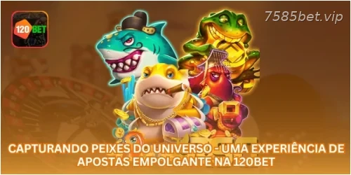 Capturando Peixes do Universo - Uma Experiência de Apostas Empolgante na 7585BET.