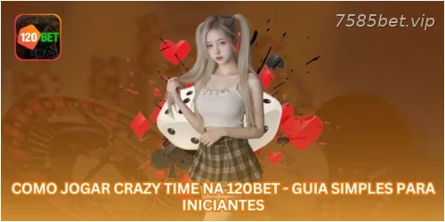 Como Jogar Crazy Time na 7585BET - Guia Simples para Iniciantes.
