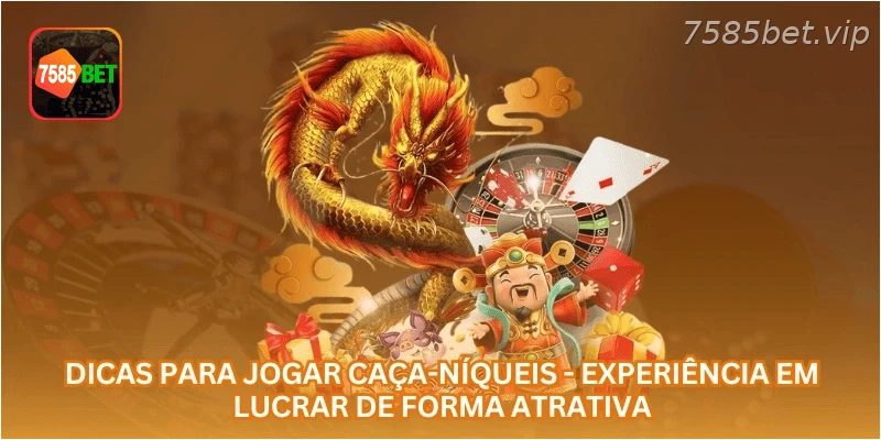 Dicas para Jogar Caça-Níqueis - Experiência em Lucrar de Forma Atrativa.