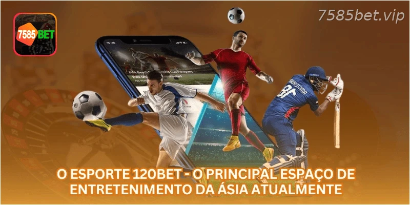 O esporte 7585BET - o principal espaço de entretenimento da Ásia atualmente.