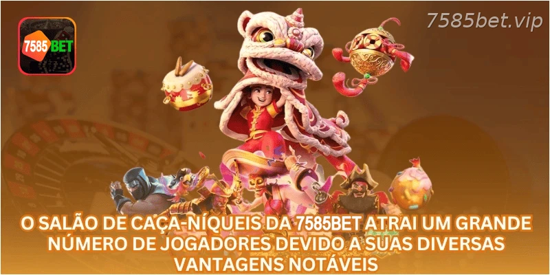 O salão de caça-níqueis da 7585BET atrai um grande número de jogadores devido a suas diversas vantagens notáveis.